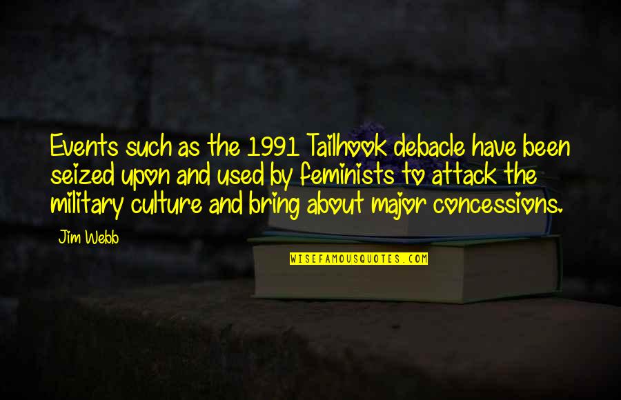 Concessions Quotes By Jim Webb: Events such as the 1991 Tailhook debacle have