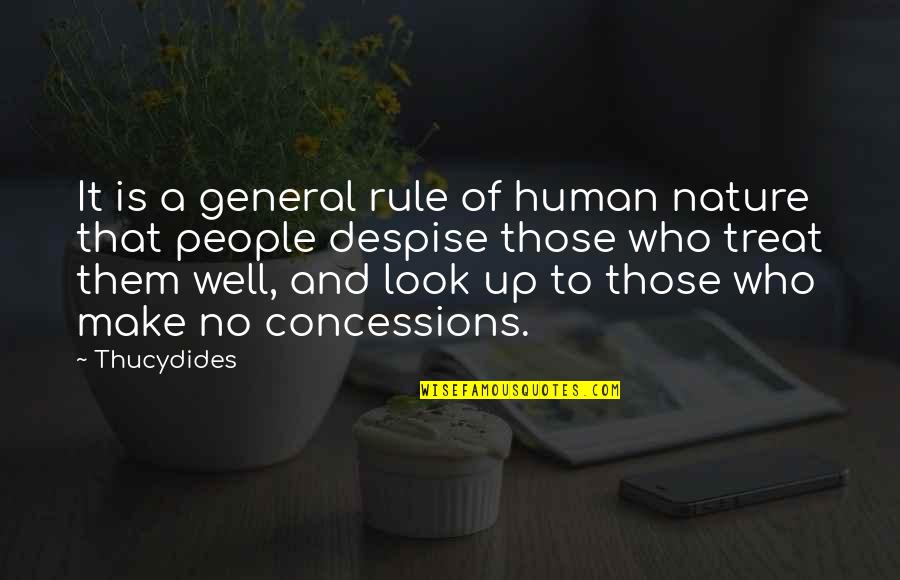 Concessions Quotes By Thucydides: It is a general rule of human nature