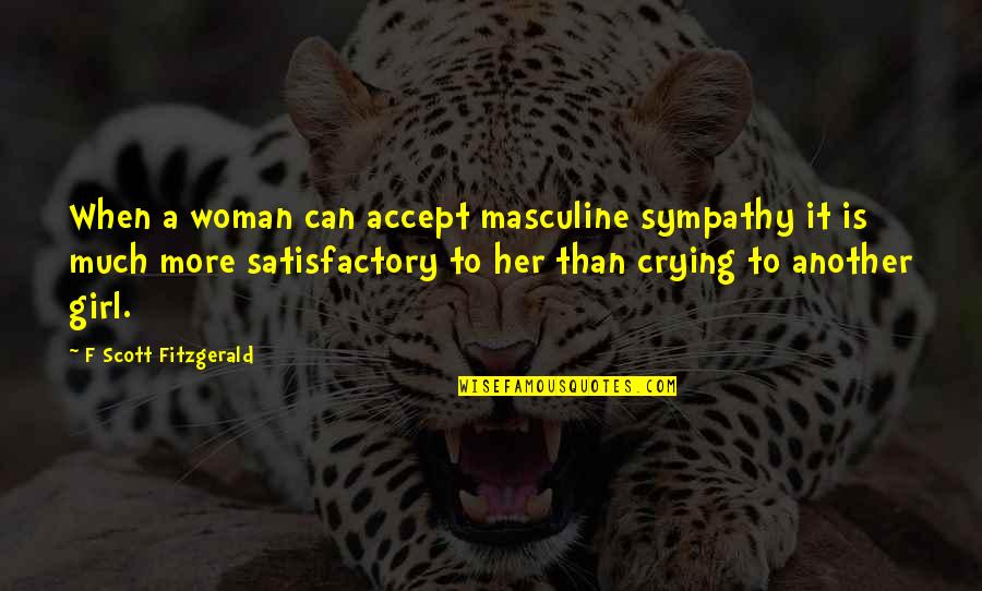 Concetti Topologici Quotes By F Scott Fitzgerald: When a woman can accept masculine sympathy it