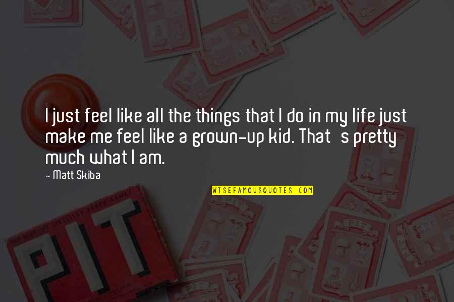 Concezione Articoli Quotes By Matt Skiba: I just feel like all the things that