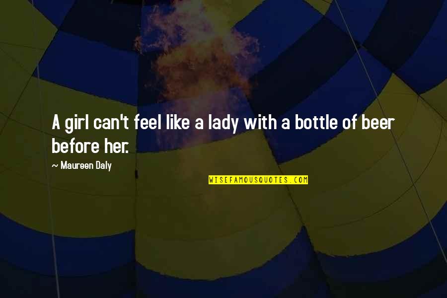 Concezione Articoli Quotes By Maureen Daly: A girl can't feel like a lady with