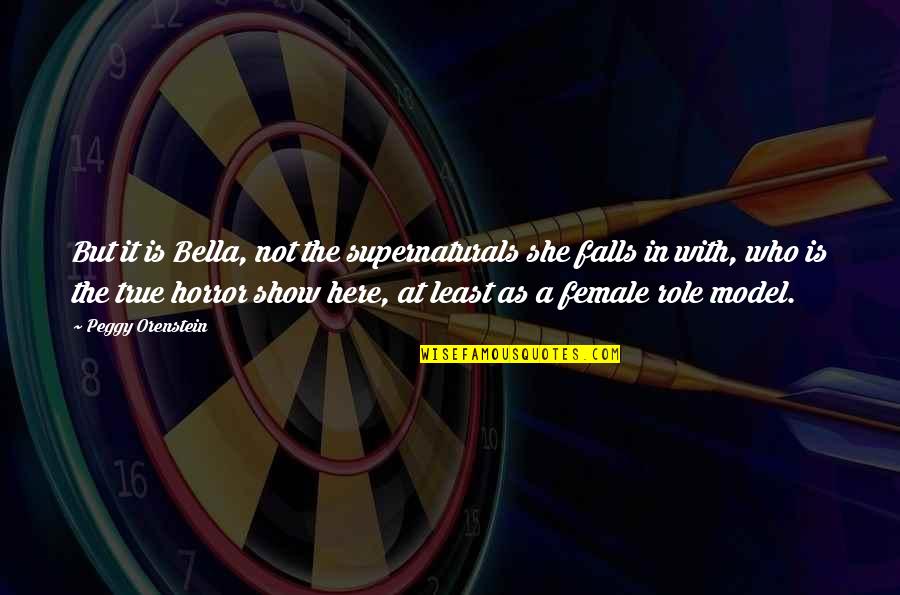 Conchiglia Doro Quotes By Peggy Orenstein: But it is Bella, not the supernaturals she Conchiglia Doro Quotes By Peggy Orenstein: But it is Bella, not the supernaturals she