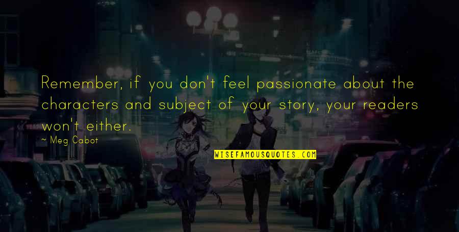 Conchitas Rebeldes Quotes By Meg Cabot: Remember, if you don't feel passionate about the