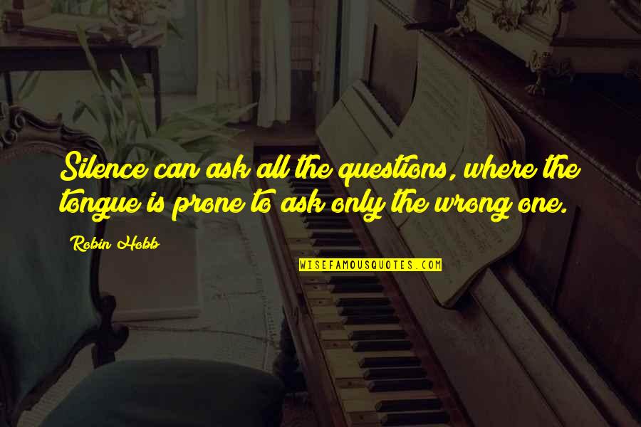 Conciencia Ambiental Quotes By Robin Hobb: Silence can ask all the questions, where the Conciencia Ambiental Quotes By Robin Hobb: Silence can ask all the questions, where the