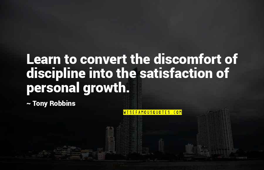 Conciencia Ambiental Quotes By Tony Robbins: Learn to convert the discomfort of discipline into