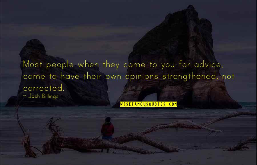 Conciencia Definicion Quotes By Josh Billings: Most people when they come to you for