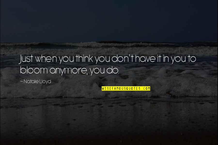 Conciencias Dormidas Quotes By Natalie Lloyd: Just when you think you don't have it