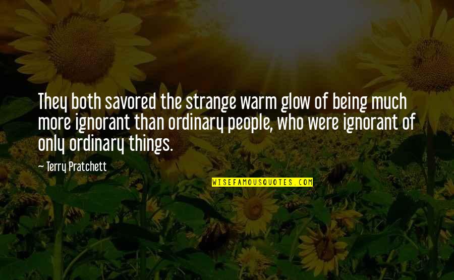 Conciente Diccionario Quotes By Terry Pratchett: They both savored the strange warm glow of