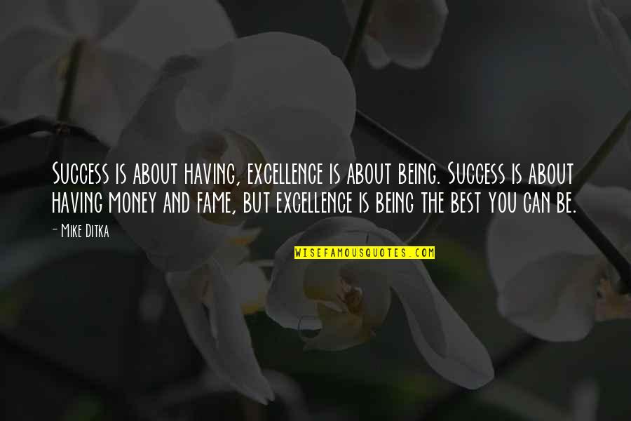 Concierge Service Quotes By Mike Ditka: Success is about having, excellence is about being.