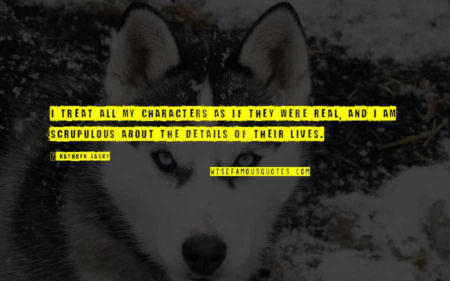 Conciernen Significado Quotes By Kathryn Lasky: I treat all my characters as if they Conciernen Significado Quotes By Kathryn Lasky: I treat all my characters as if they