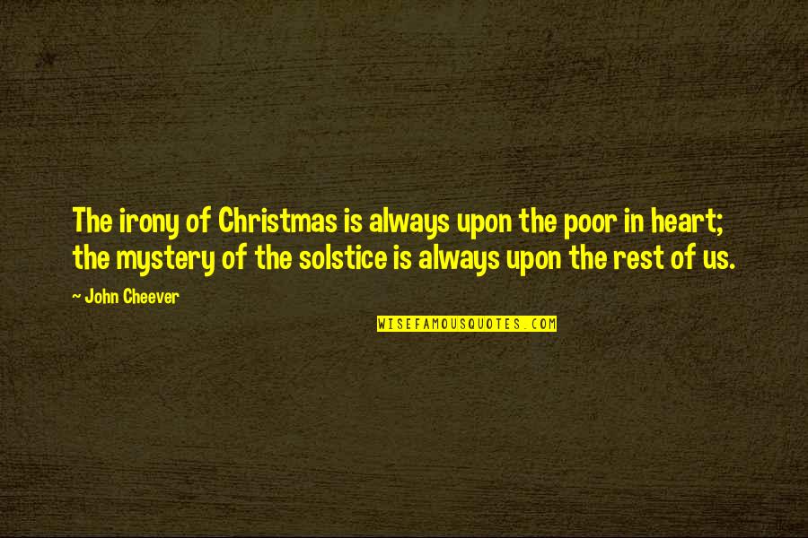 Concieved Quotes By John Cheever: The irony of Christmas is always upon the