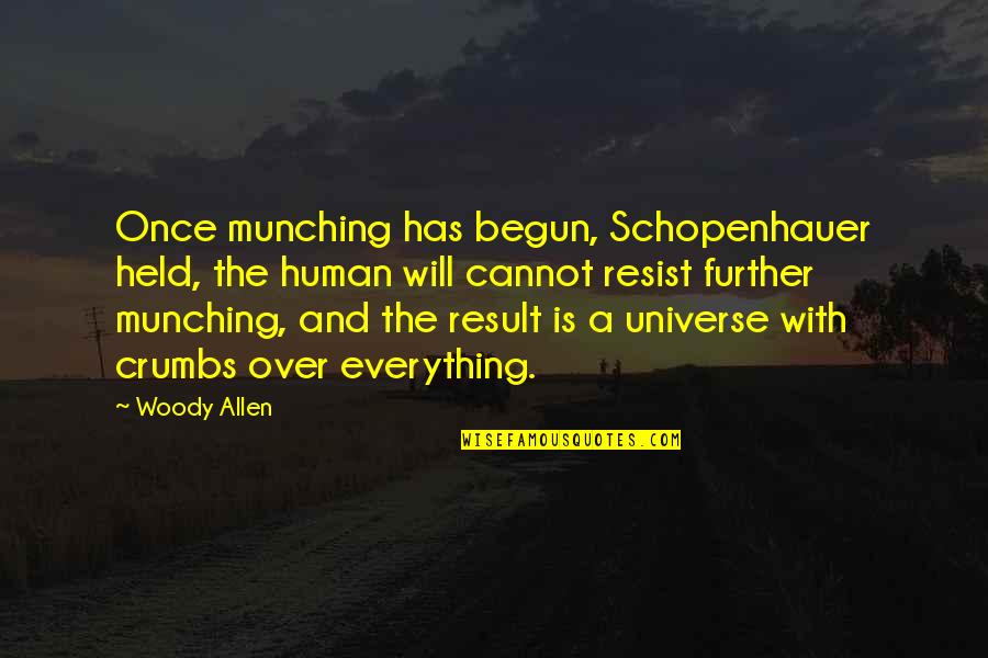 Concile Vatican Quotes By Woody Allen: Once munching has begun, Schopenhauer held, the human Concile Vatican Quotes By Woody Allen: Once munching has begun, Schopenhauer held, the human