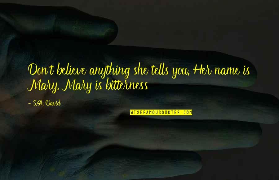 Conciliarists Quotes By S.A. David: Don't believe anything she tells you. Her name