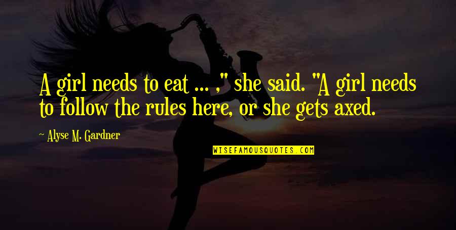 Conciliated Quotes By Alyse M. Gardner: A girl needs to eat ... ," she