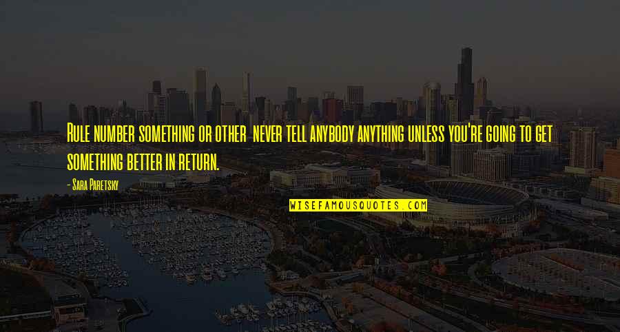 Conciliatingly Quotes By Sara Paretsky: Rule number something or other never tell anybody