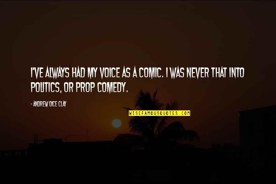 Conciliation Quotes By Andrew Dice Clay: I've always had my voice as a comic.