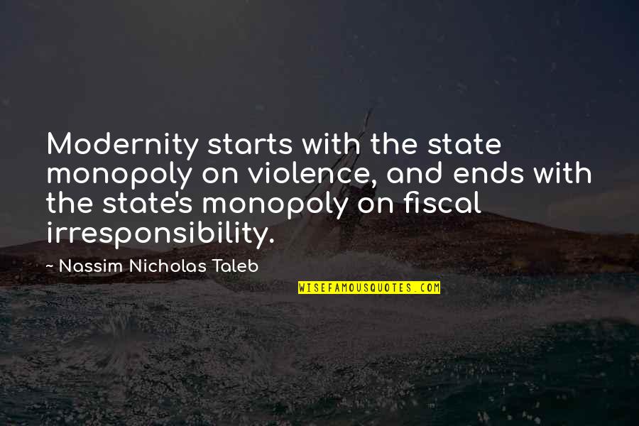 Concilios En Quotes By Nassim Nicholas Taleb: Modernity starts with the state monopoly on violence,