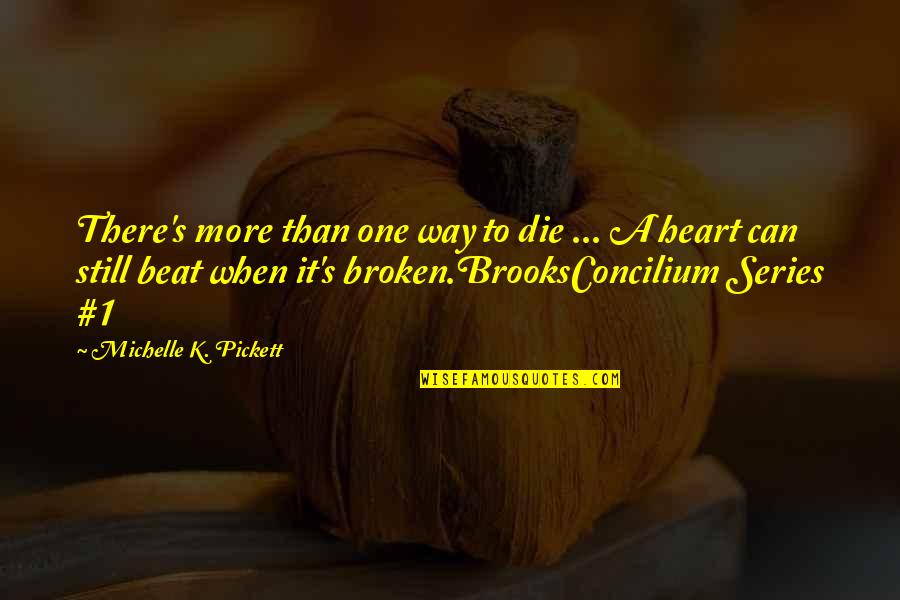 Concilium Quotes By Michelle K. Pickett: There's more than one way to die ...