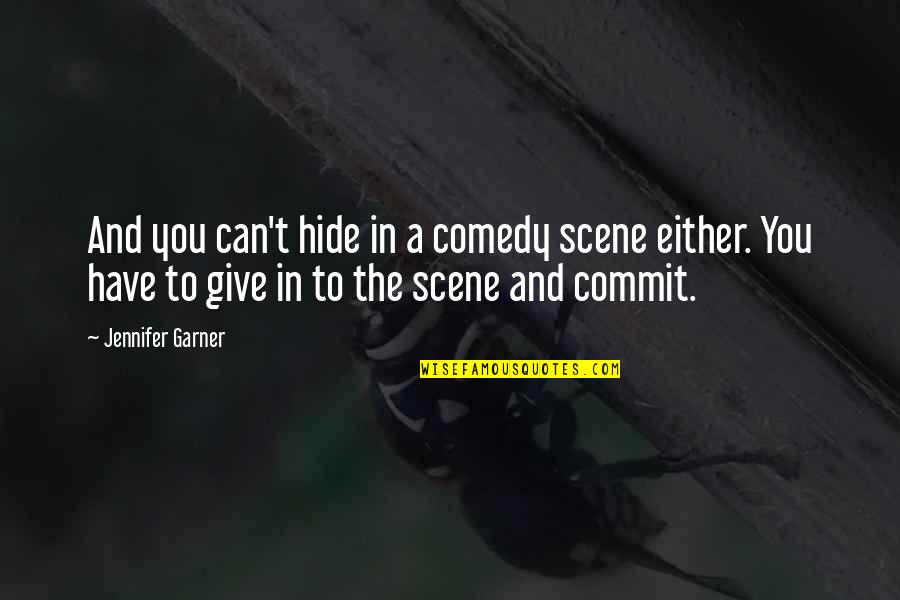 Concipitur Quotes By Jennifer Garner: And you can't hide in a comedy scene