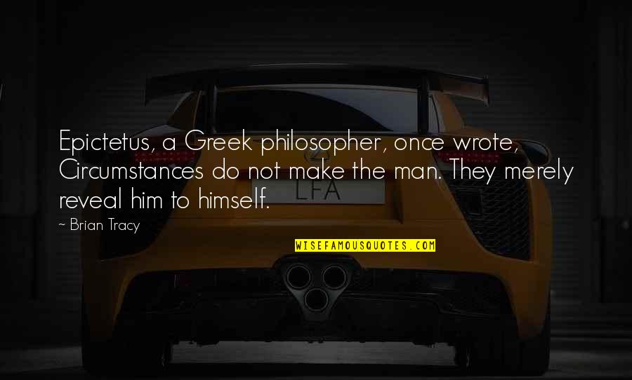 Conciseness Def Quotes By Brian Tracy: Epictetus, a Greek philosopher, once wrote, Circumstances do