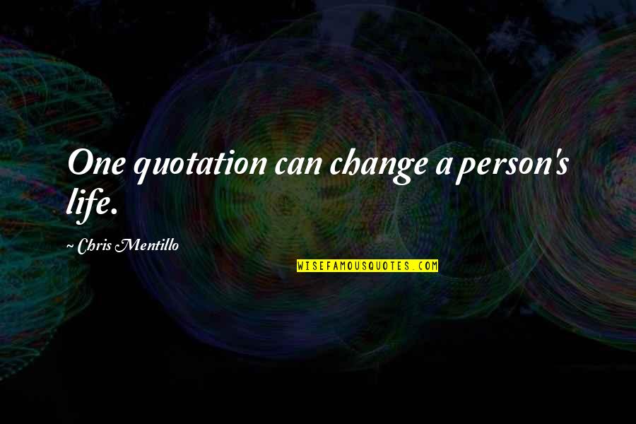 Conciso Significato Quotes By Chris Mentillo: One quotation can change a person's life.