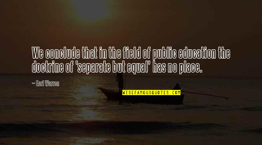 Conclude Quotes By Earl Warren: We conclude that in the field of public