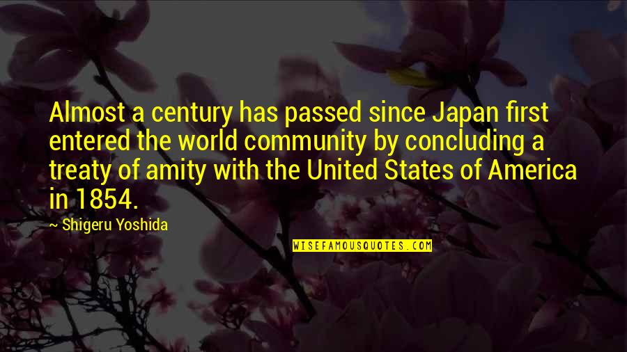 Concluding Quotes By Shigeru Yoshida: Almost a century has passed since Japan first