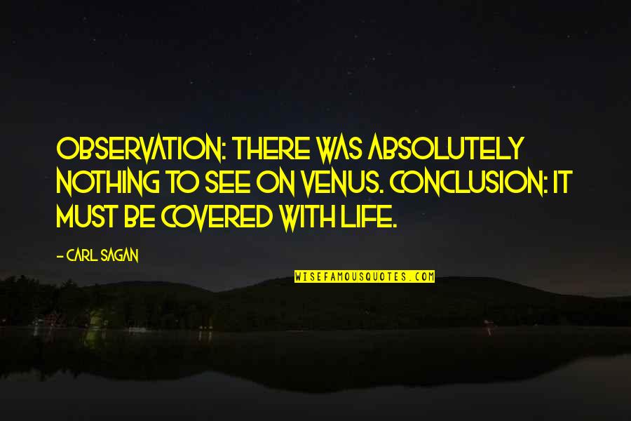 Conclusion Life Quotes By Carl Sagan: Observation: there was absolutely nothing to see on