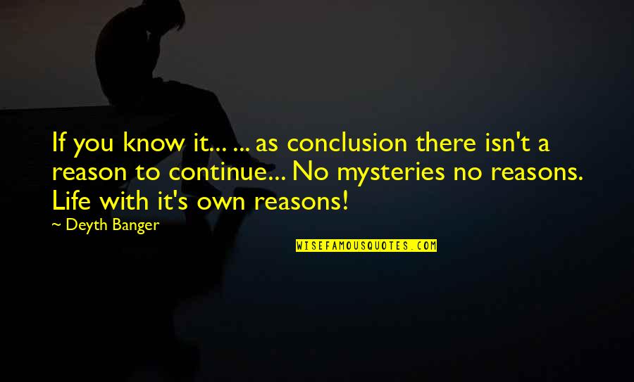 Conclusion Life Quotes By Deyth Banger: If you know it... ... as conclusion there