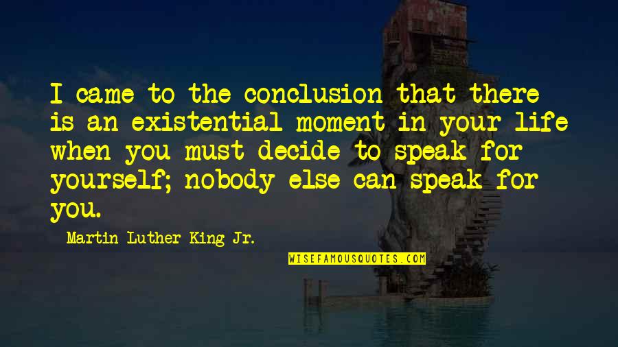 Conclusion Life Quotes By Martin Luther King Jr.: I came to the conclusion that there is