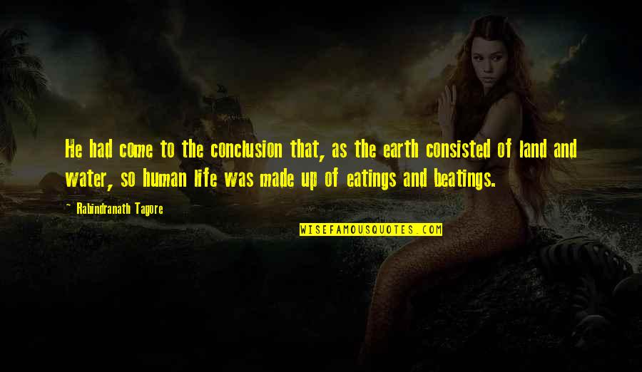 Conclusion Life Quotes By Rabindranath Tagore: He had come to the conclusion that, as