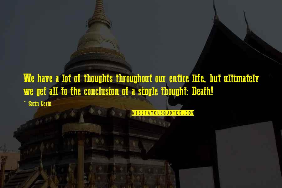 Conclusion Life Quotes By Sorin Cerin: We have a lot of thoughts throughout our