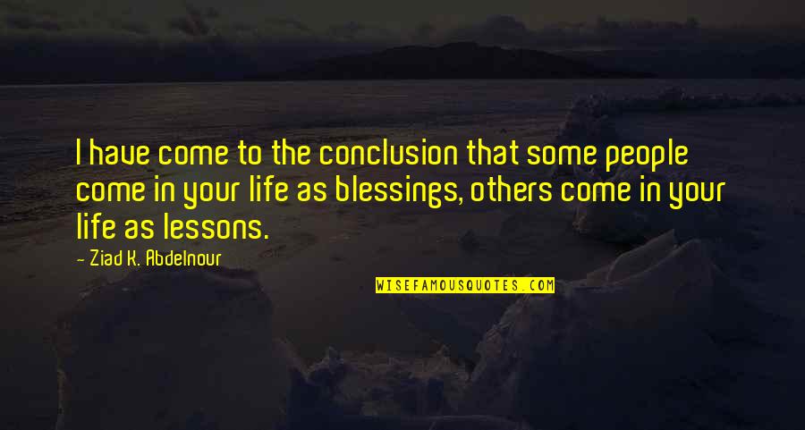 Conclusion Life Quotes By Ziad K. Abdelnour: I have come to the conclusion that some