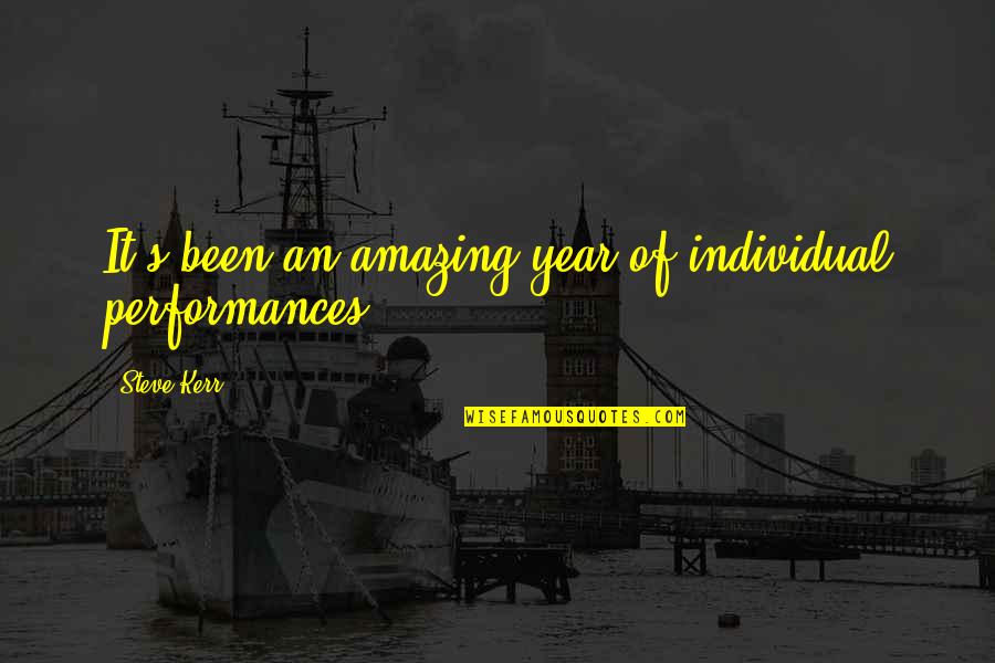 Conclusion Quotes And Quotes By Steve Kerr: It's been an amazing year of individual performances.