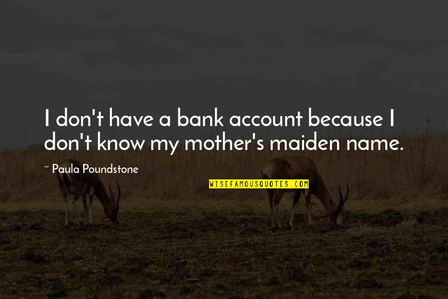 Concluyamos Quotes By Paula Poundstone: I don't have a bank account because I Concluyamos Quotes By Paula Poundstone: I don't have a bank account because I