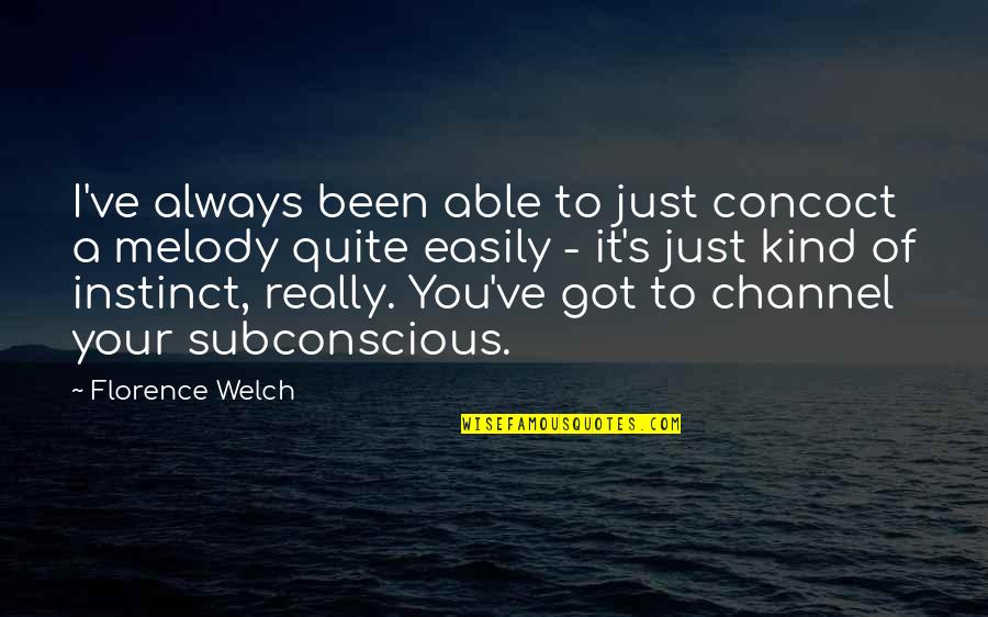Concoct Quotes By Florence Welch: I've always been able to just concoct a