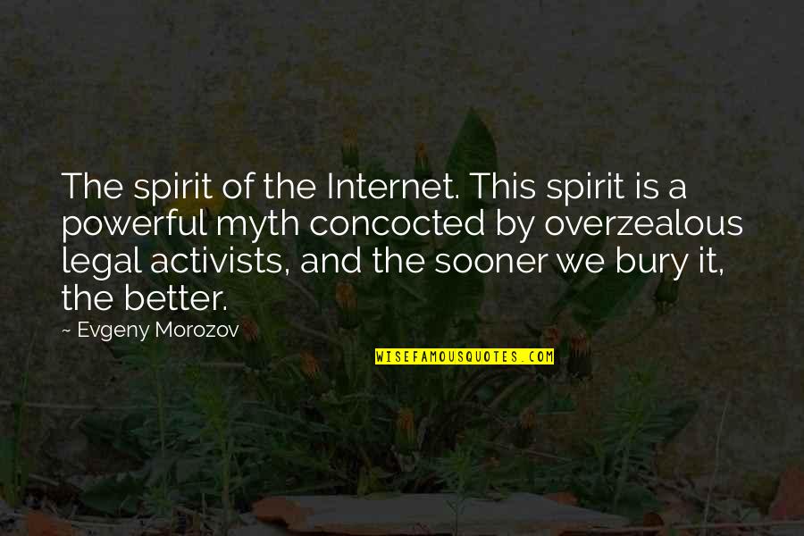 Concocted Quotes By Evgeny Morozov: The spirit of the Internet. This spirit is