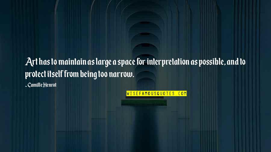Concomitante Francais Quotes By Camille Henrot: Art has to maintain as large a space