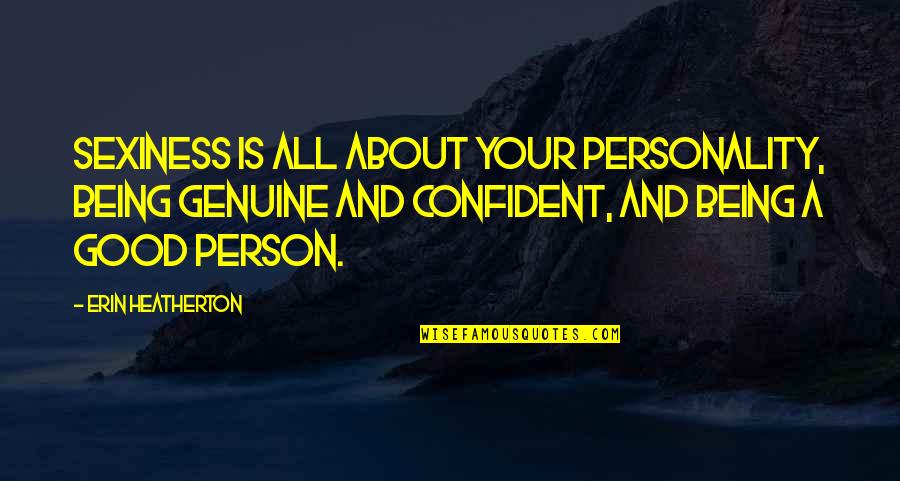 Concomitante Francais Quotes By Erin Heatherton: Sexiness is all about your personality, being genuine