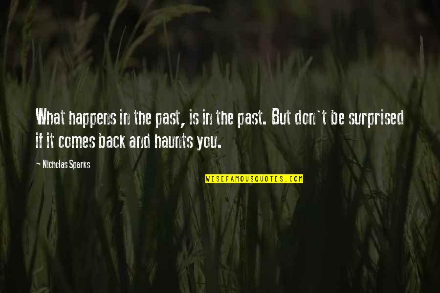 Concordances Quotes By Nicholas Sparks: What happens in the past, is in the Concordances Quotes By Nicholas Sparks: What happens in the past, is in the