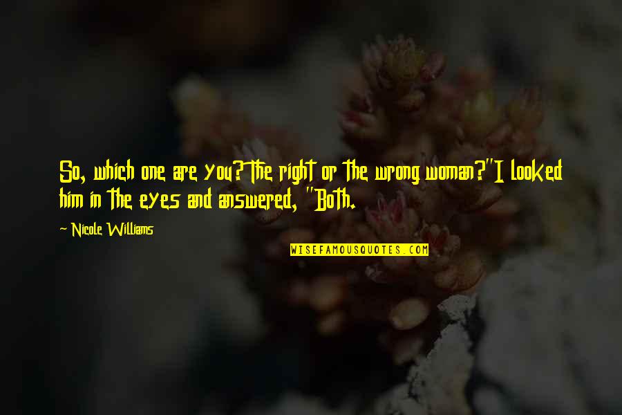 Concordancia Gramatical Quotes By Nicole Williams: So, which one are you? The right or Concordancia Gramatical Quotes By Nicole Williams: So, which one are you? The right or