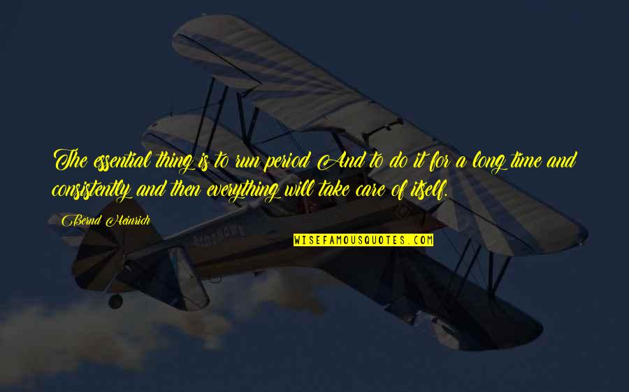 Concordancia Strong Quotes By Bernd Heinrich: The essential thing is to run period!And to Concordancia Strong Quotes By Bernd Heinrich: The essential thing is to run period!And to