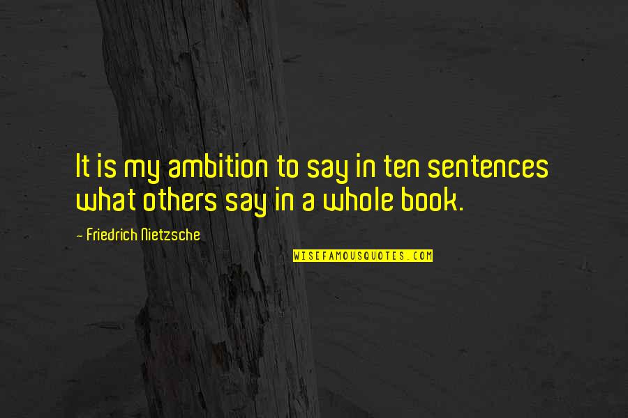 Concordancia Verbal Quotes By Friedrich Nietzsche: It is my ambition to say in ten