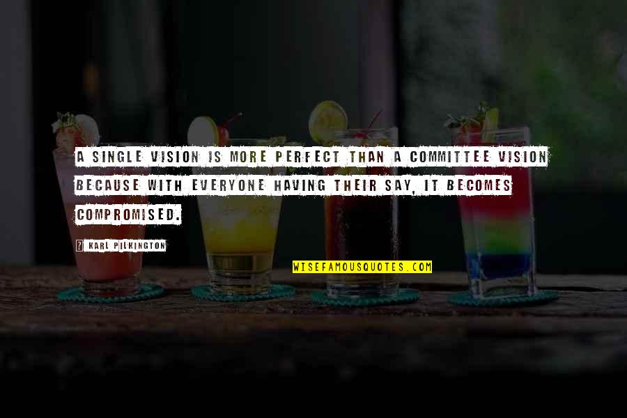 Concordar Verbo Quotes By Karl Pilkington: A single vision is more perfect than a Concordar Verbo Quotes By Karl Pilkington: A single vision is more perfect than a