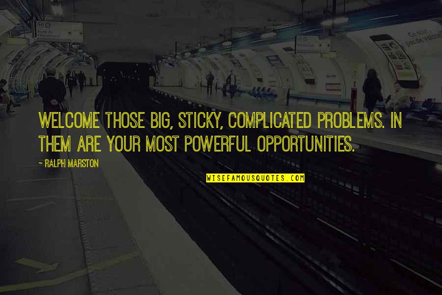Concordar Verbo Quotes By Ralph Marston: Welcome those big, sticky, complicated problems. In them Concordar Verbo Quotes By Ralph Marston: Welcome those big, sticky, complicated problems. In them
