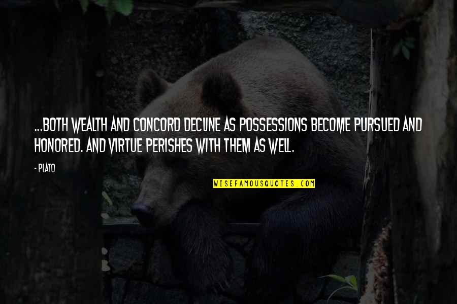 Concord's Quotes By Plato: ...both wealth and concord decline as possessions become Concord's Quotes By Plato: ...both wealth and concord decline as possessions become