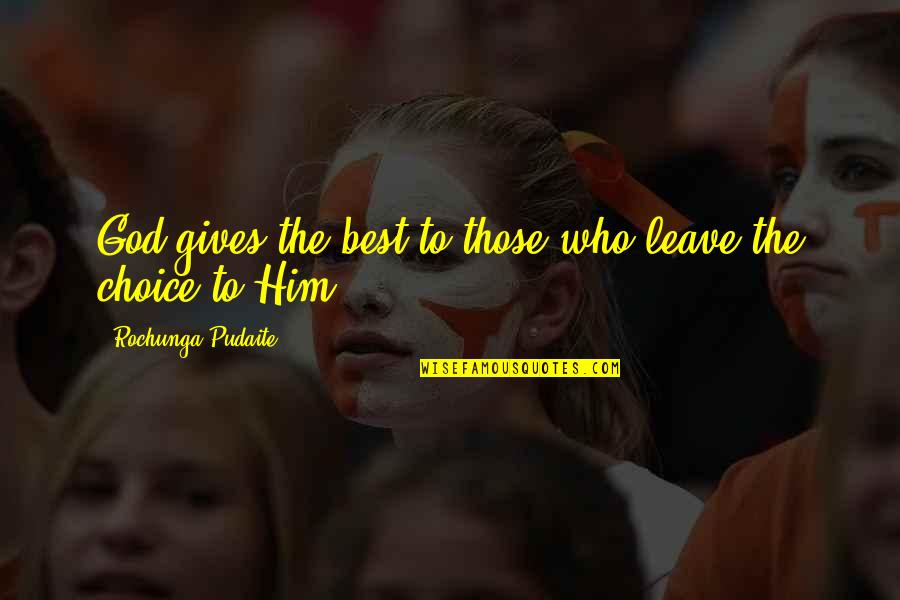Concreta Cucine Quotes By Rochunga Pudaite: God gives the best to those who leave Concreta Cucine Quotes By Rochunga Pudaite: God gives the best to those who leave