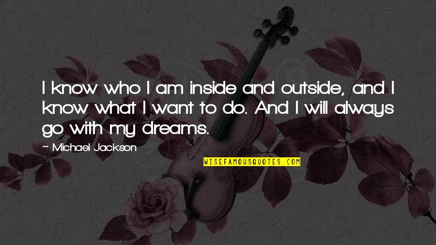 Concrete Basement Quotes By Michael Jackson: I know who I am inside and outside, Concrete Basement Quotes By Michael Jackson: I know who I am inside and outside,