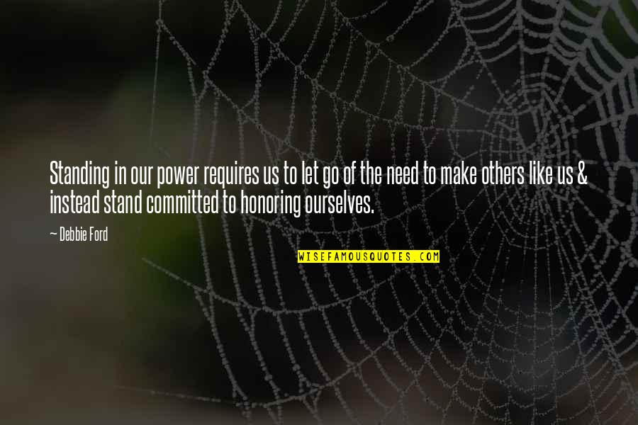 Concrete Pad Quotes By Debbie Ford: Standing in our power requires us to let