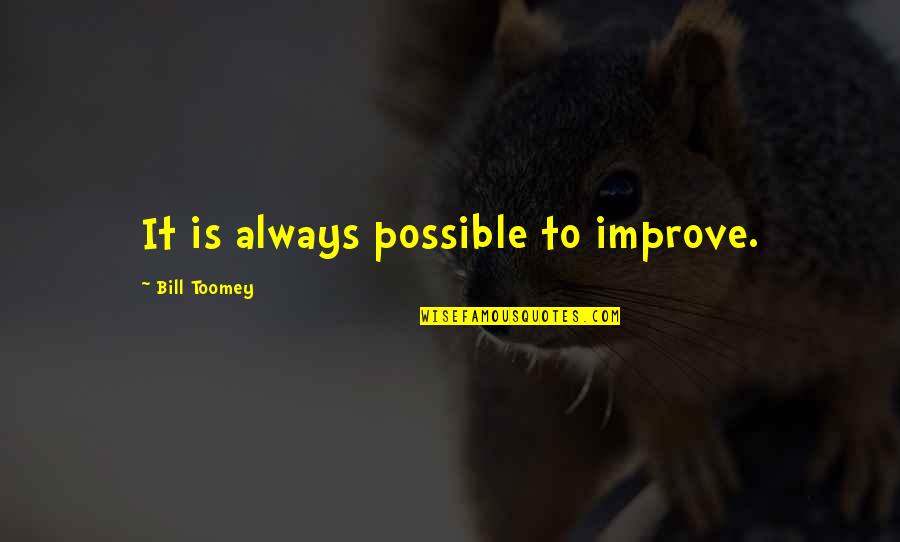 Concreted Quotes By Bill Toomey: It is always possible to improve.